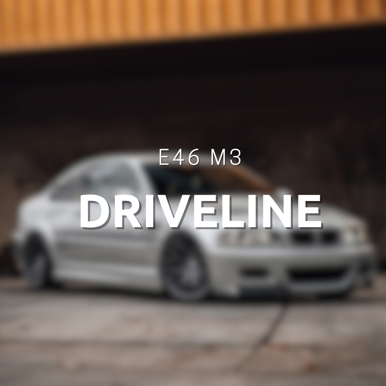 E46 M3 Driveline